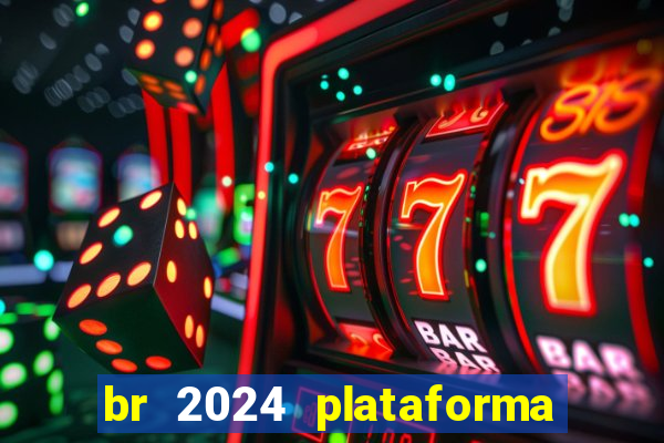 br 2024 plataforma de jogos